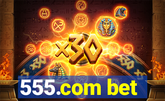 555.com bet